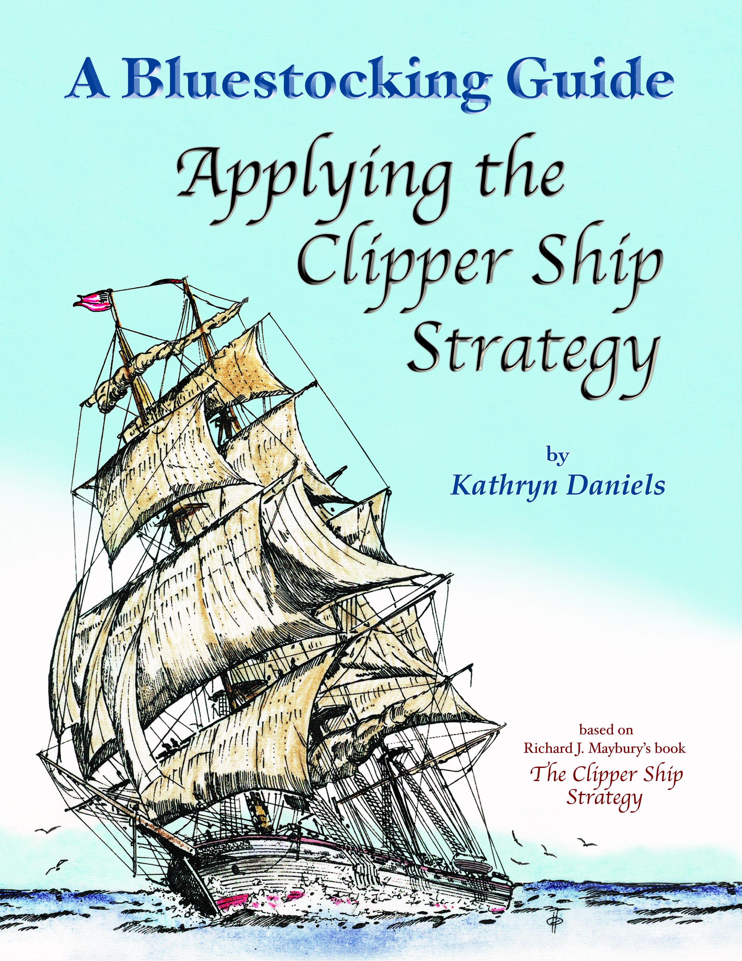 The Clipper Ship Strategy: For Success in Your Career, Business, and  Investments (An Uncle Eric Book)